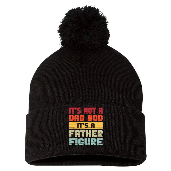 ItS Not A Dad Bod ItS A Father Figure Funny Dad Pom Pom 12in Knit Beanie