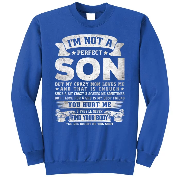 I'm Not A Perfect Son But My Crazy Mom Loves Me Gift Tall Sweatshirt