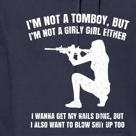 IM Not A Tomboy But IM Not A Girly Girl Either Premium Hoodie