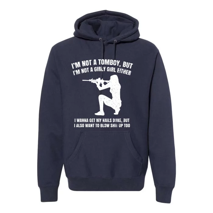 IM Not A Tomboy But IM Not A Girly Girl Either Premium Hoodie