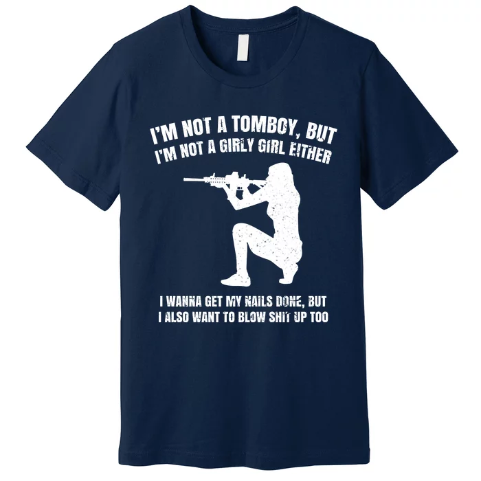 IM Not A Tomboy But IM Not A Girly Girl Either Premium T-Shirt