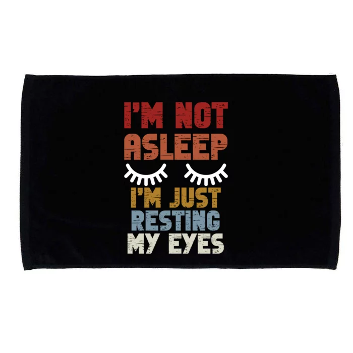 IM Not Asleep IM Just Resting My Eyes Funny Fathers Day Gift Microfiber Hand Towel