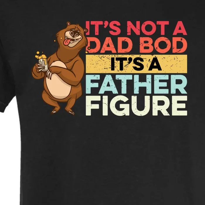 It's Not A Dad Bod It's A Father Figure Garment-Dyed Heavyweight T-Shirt