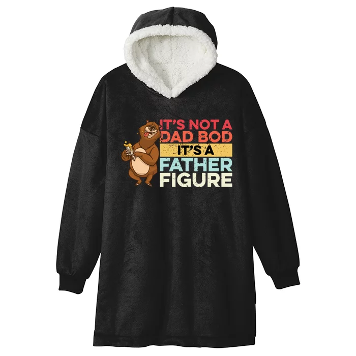 It's Not A Dad Bod It's A Father Figure Hooded Wearable Blanket