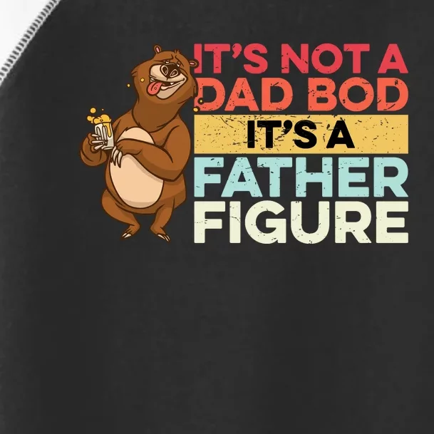 It's Not A Dad Bod It's A Father Figure Toddler Fine Jersey T-Shirt