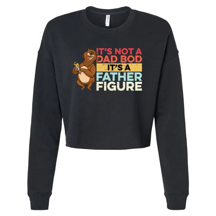 It's Not A Dad Bod It's A Father Figure Cropped Pullover Crew