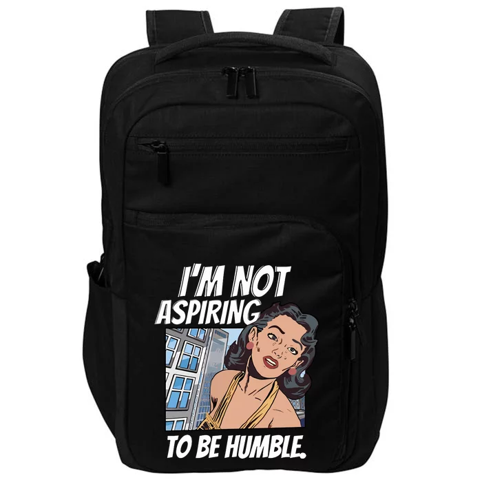 IM Not Aspiring To Be Humble Impact Tech Backpack