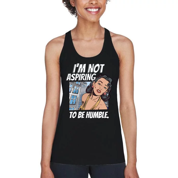 IM Not Aspiring To Be Humble Women's Racerback Tank