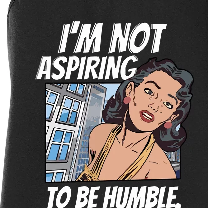 IM Not Aspiring To Be Humble Women's Racerback Tank