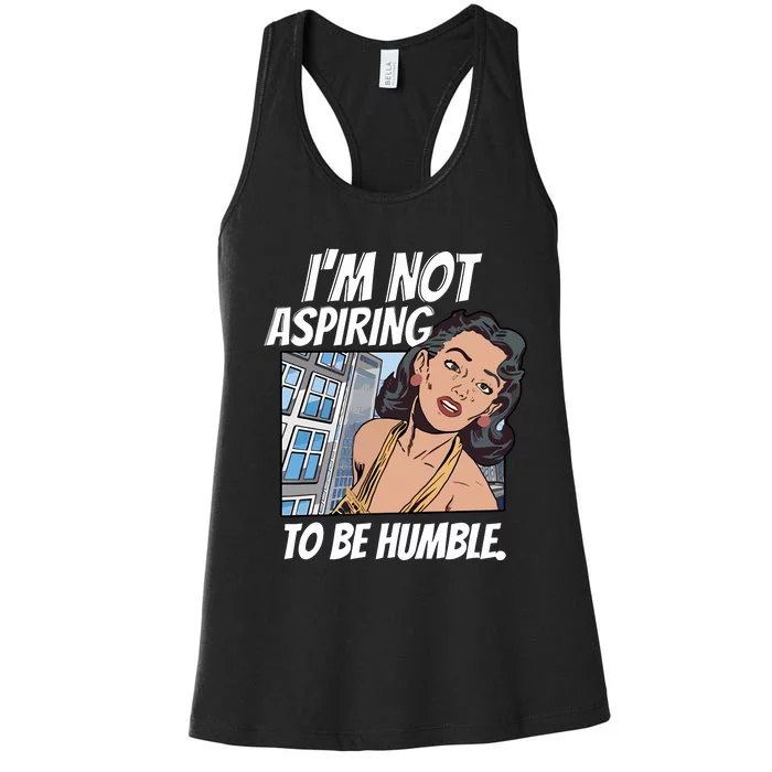 IM Not Aspiring To Be Humble Women's Racerback Tank