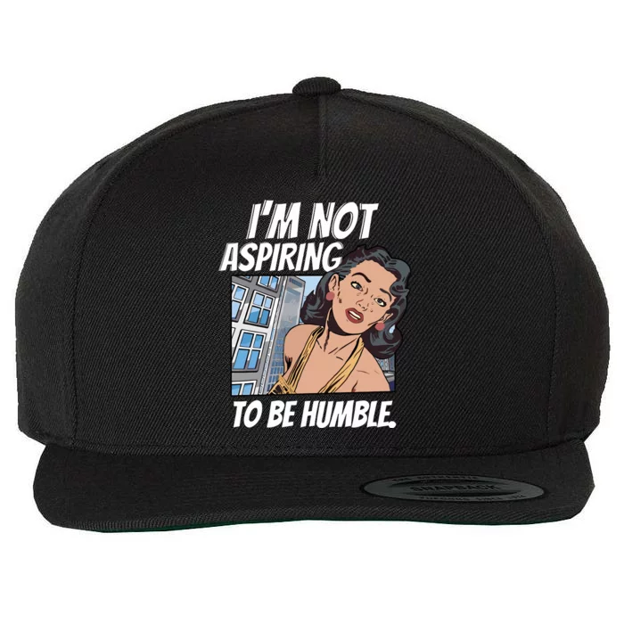 IM Not Aspiring To Be Humble Wool Snapback Cap