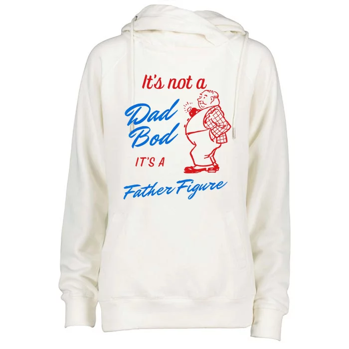 Its Not A Dad Bod Its A Father Figure Funny Fathers Day Womens Funnel Neck Pullover Hood