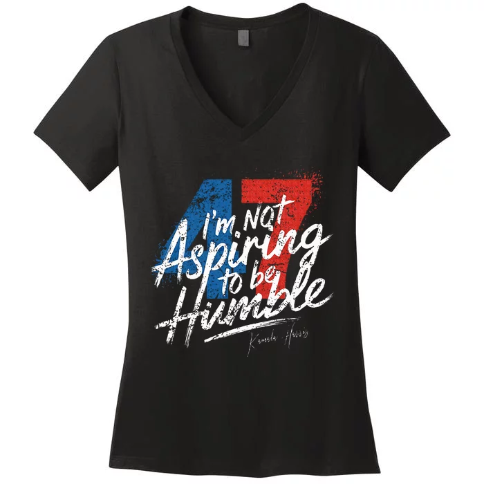 IM Not Aspiring To Be Humble Kamala Harris 47 Women's V-Neck T-Shirt