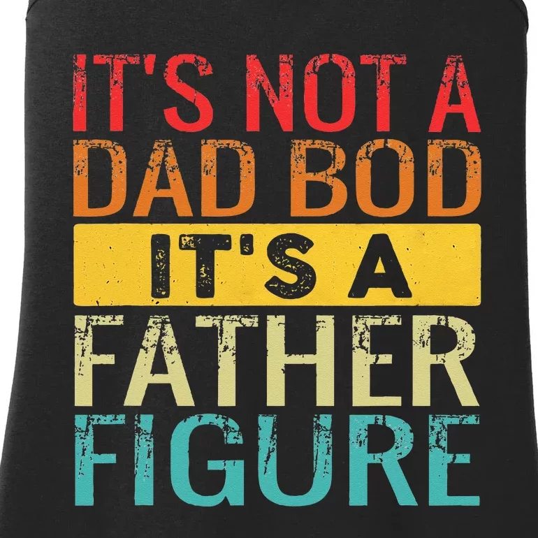 Its Not A Dad Bod Its A Father Figure Funny Dad Gifts Ladies Essential Tank