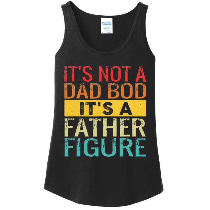 Its Not A Dad Bod Its A Father Figure Funny Dad Gifts Ladies Essential Tank