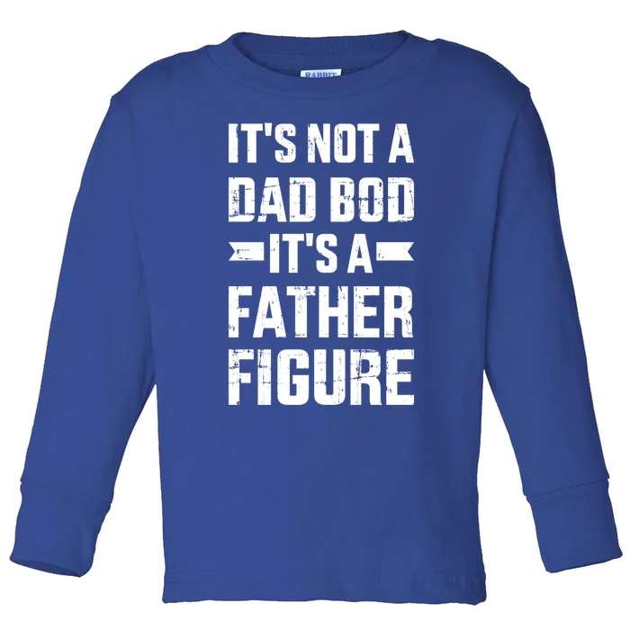 It's Not A Dad Bod It's A Father For Father's Day Gift Toddler Long Sleeve Shirt