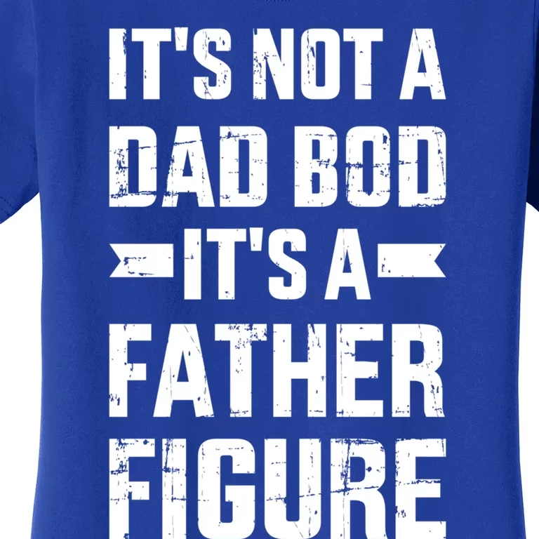 It's Not A Dad Bod It's A Father For Father's Day Gift Women's T-Shirt