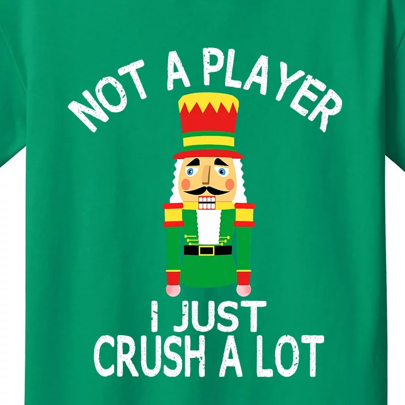 I'm Not A Player I Just Crush Alot Nutcracker Funny Kids T-Shirt