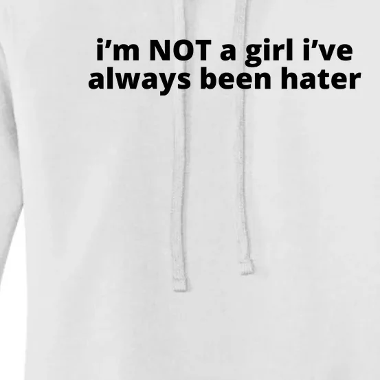 I’M Not A Girl I’Ve Always Been Hater Women's Pullover Hoodie