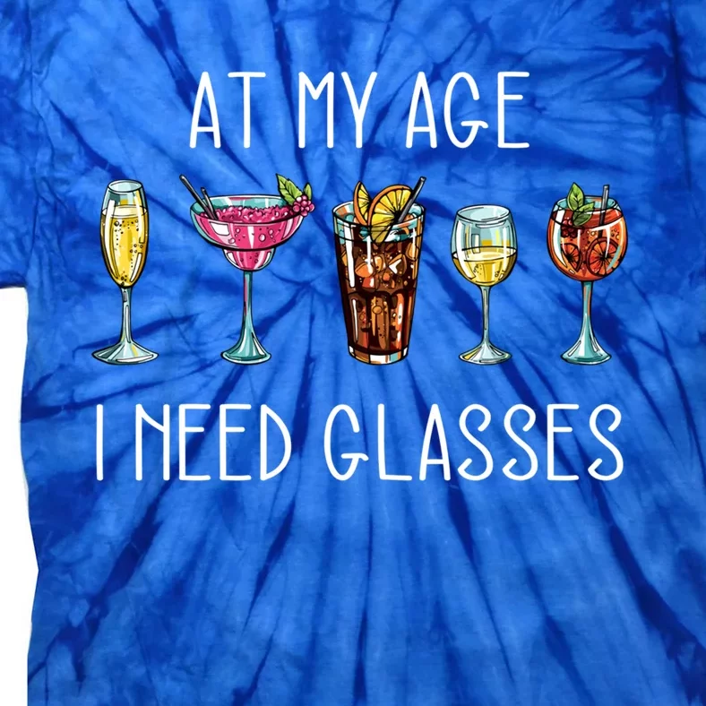 I Need A Pair Of Glasses In My Old Up Bitchs Cocktail Lover Cute Gift Tie-Dye T-Shirt