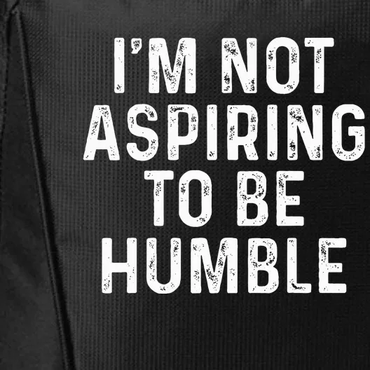 IM Not Aspiring To Be Humble City Backpack