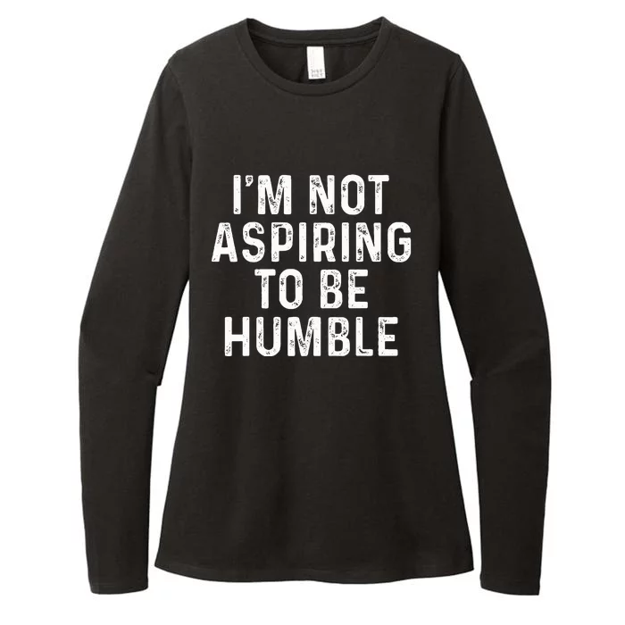 IM Not Aspiring To Be Humble Womens CVC Long Sleeve Shirt