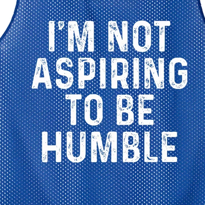 IM Not Aspiring To Be Humble Mesh Reversible Basketball Jersey Tank