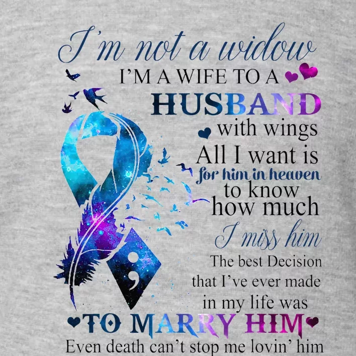 IM Not A Widow IM A Wife To A Beautiful Husband With Wings Toddler Sweatshirt