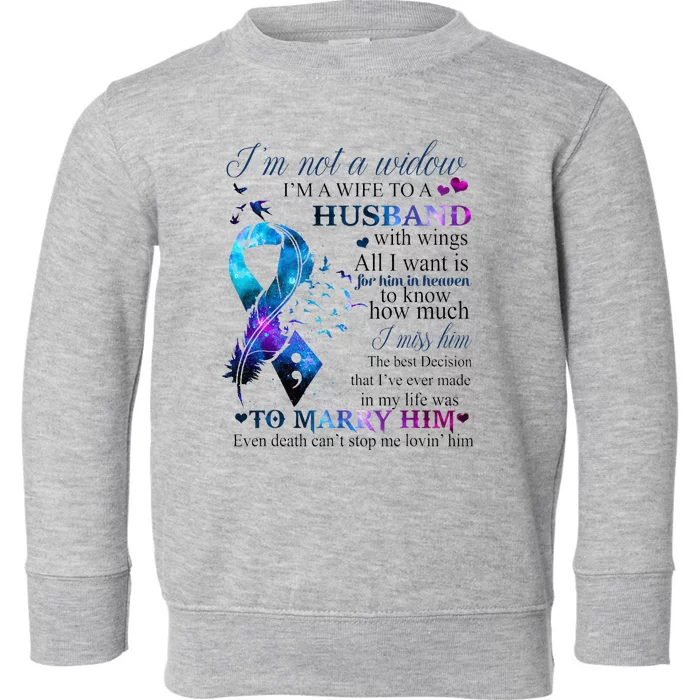 IM Not A Widow IM A Wife To A Beautiful Husband With Wings Toddler Sweatshirt