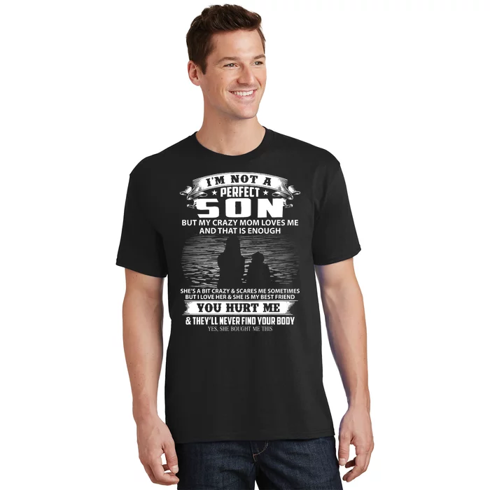 IM Not A Perfect Son But My Mom Loves Me And That Is Enough T-Shirt