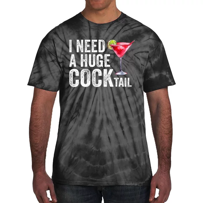 I Need A Huge Cocktail Funny Tie-Dye T-Shirt