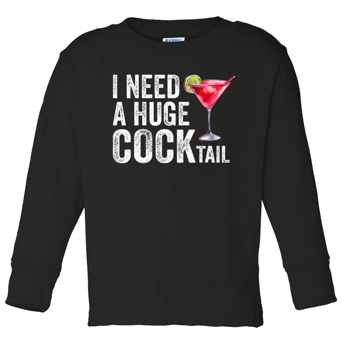 I Need A Huge Cocktail Funny Toddler Long Sleeve Shirt