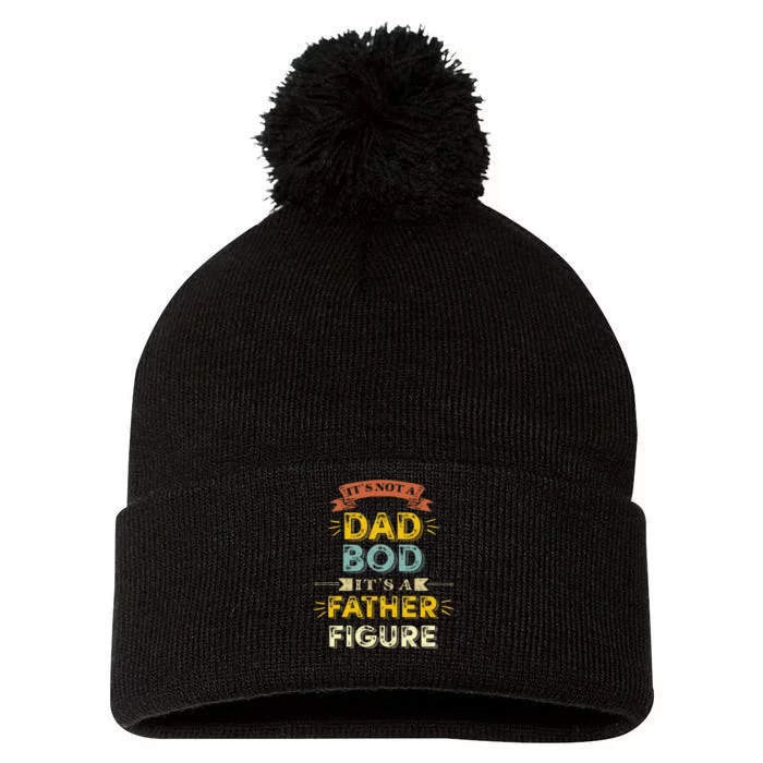 It's Not A Dad Bod It's A Father Figure Pom Pom 12in Knit Beanie