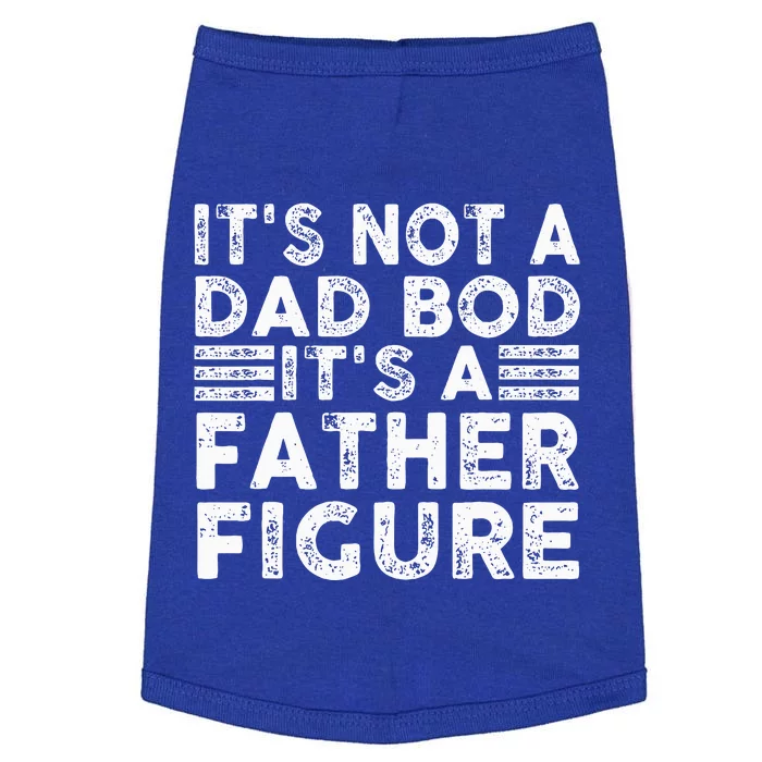 It's Not A Dad Bod It's A Father Figure Funny Doggie Tank