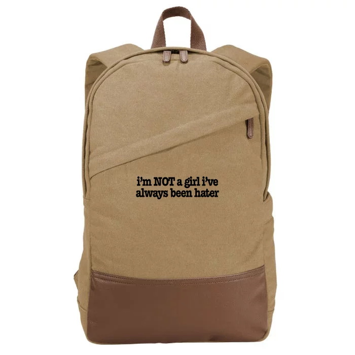 IM Not A Girl IVe Always Been Hater Cotton Canvas Backpack