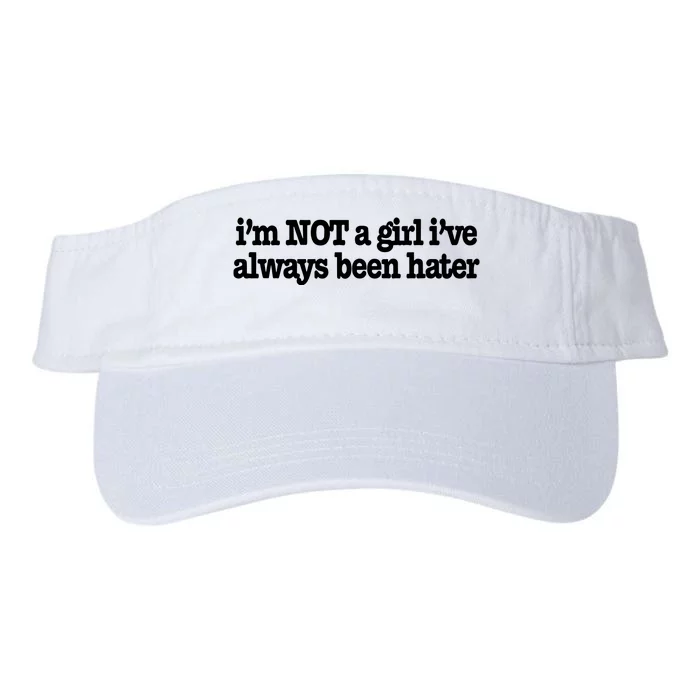 IM Not A Girl IVe Always Been Hater Valucap Bio-Washed Visor