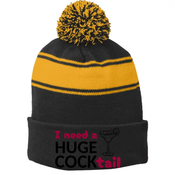 I Need A Huge Cocktail Funny Adult Humor Drinking Stripe Pom Pom Beanie