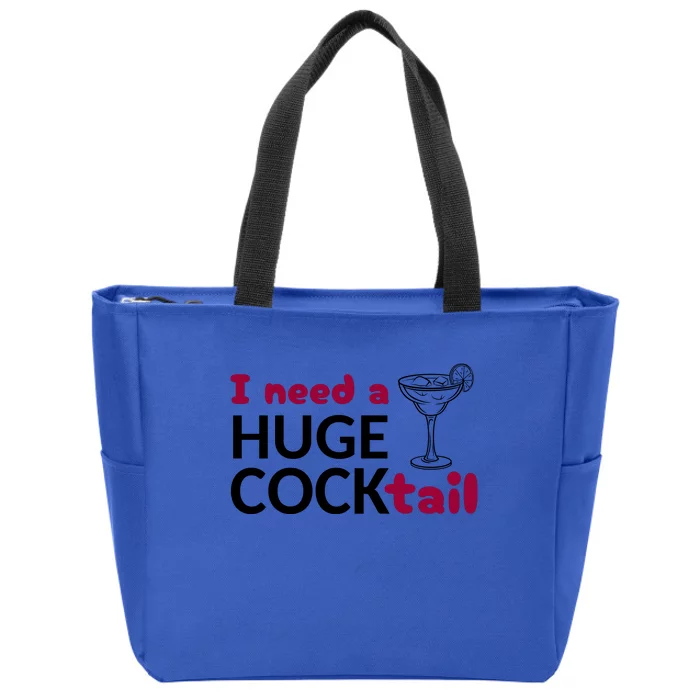 I Need A Huge Cocktail Funny Adult Humor Drinking Zip Tote Bag