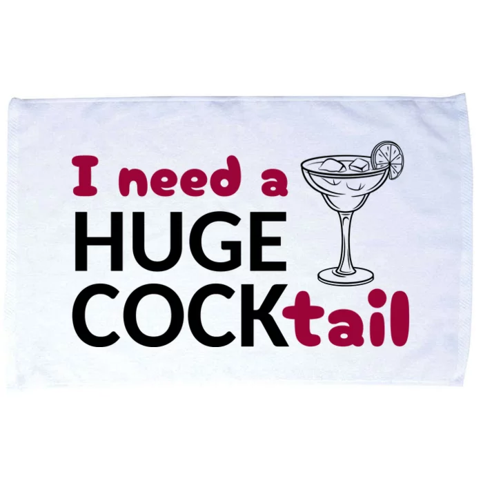 I Need A Huge Cocktail Funny Adult Humor Drinking Microfiber Hand Towel