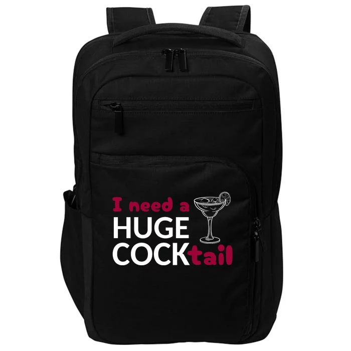 I Need A Huge Cocktail Impact Tech Backpack