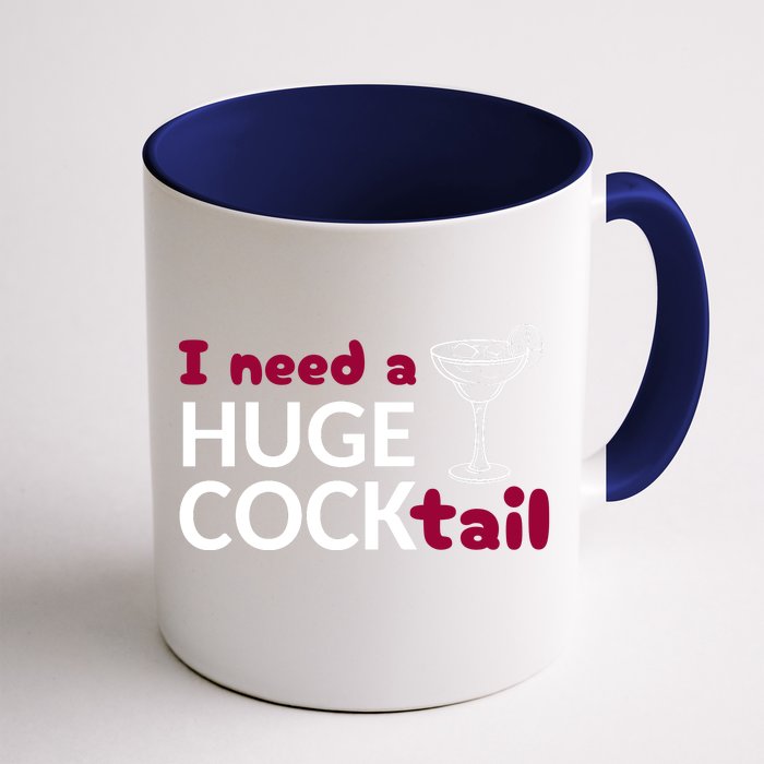 I Need A Huge Cocktail Front & Back Coffee Mug