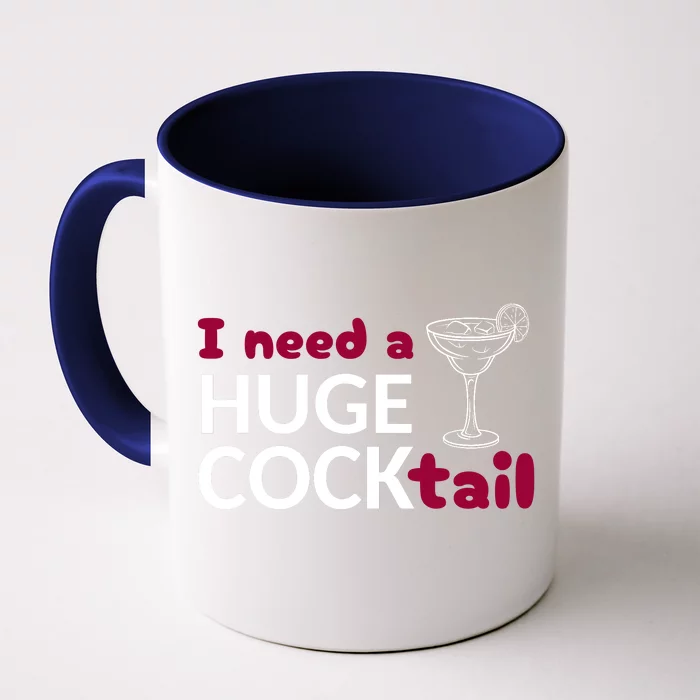 I Need A Huge Cocktail Front & Back Coffee Mug