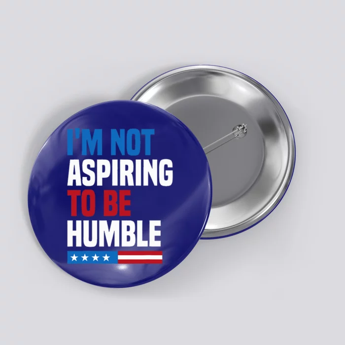 IM Not Aspiring To Be Humble Kamala Harris Button