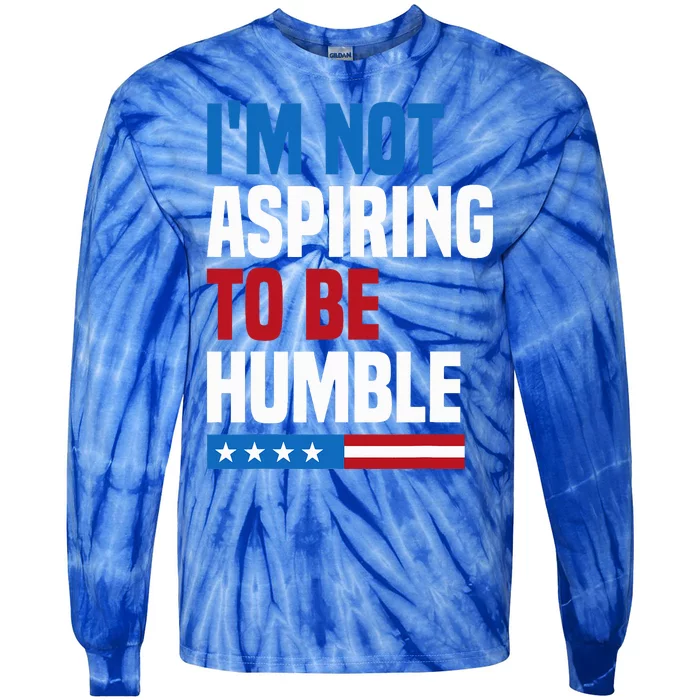 IM Not Aspiring To Be Humble Kamala Harris Tie-Dye Long Sleeve Shirt