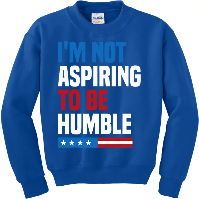 IM Not Aspiring To Be Humble Kamala Harris Kids Sweatshirt