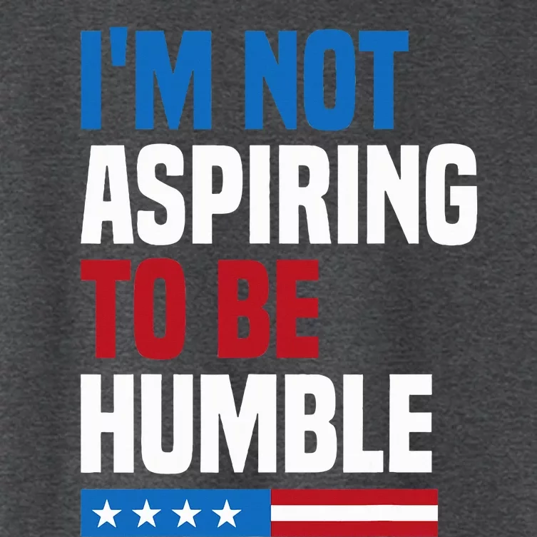 IM Not Aspiring To Be Humble Kamala Harris Women's Crop Top Tee