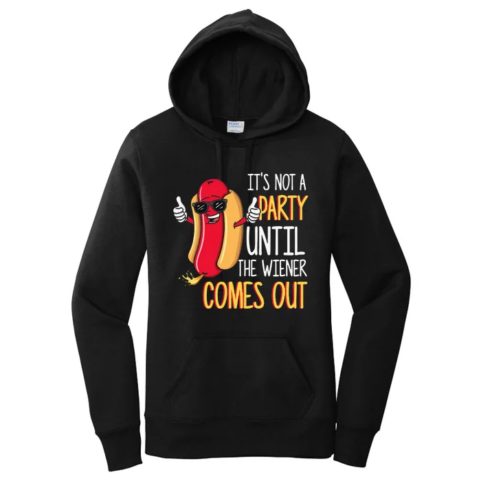 Its Not A Party Until The Wiener Comes Out Funny Hot Dog Women's Pullover Hoodie