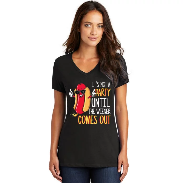 Its Not A Party Until The Wiener Comes Out Funny Hot Dog Women's V-Neck T-Shirt