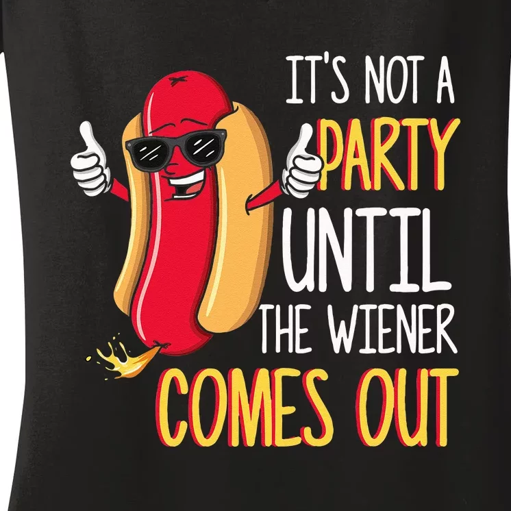 Its Not A Party Until The Wiener Comes Out Funny Hot Dog Women's V-Neck T-Shirt