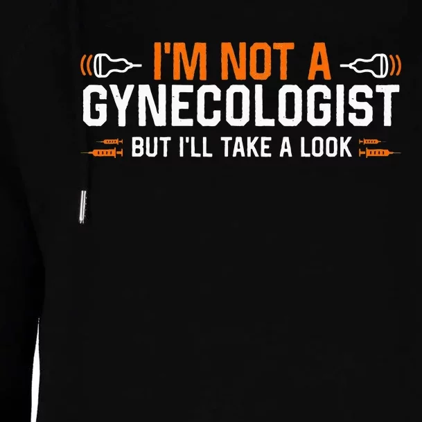 Im Not A Gynecologist But Ill Take A Look Womens Funnel Neck Pullover Hood